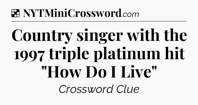Solution: Country singer with the 1997 triple platinum hit 