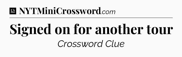 Signed on for another tour - LA Times Crossword
