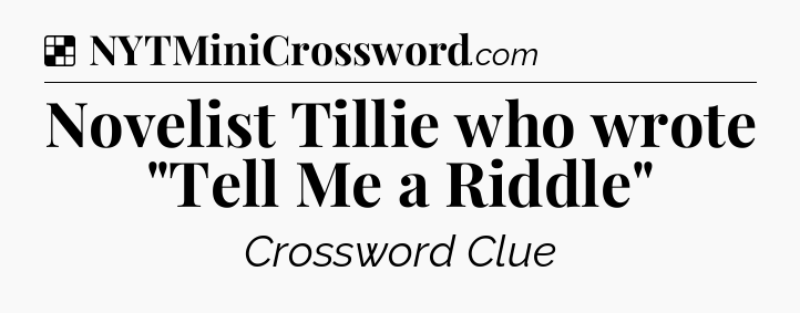 Solution: Novelist Tillie who wrote 