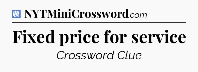 Fixed price for service Puzzle Page Crossword Clue