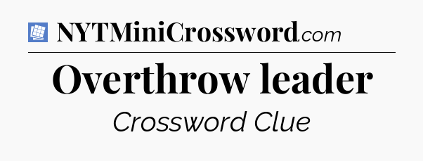 Overthrow leader Puzzle Page Crossword Clue