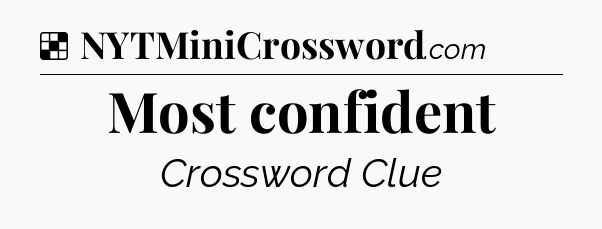 Solution: Most confident - NYT Crossword
