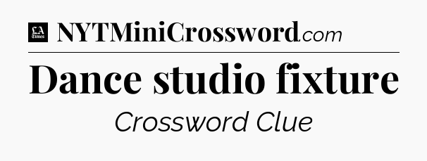 Dance studio fixture - LA Times Crossword