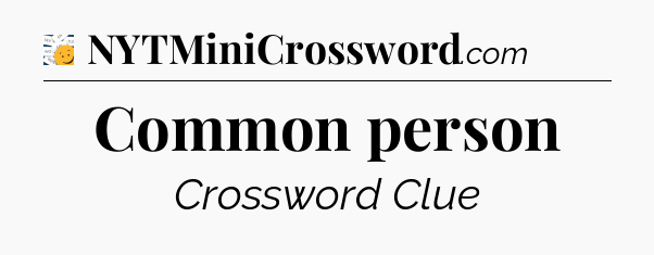 Common person - 7 Little Words