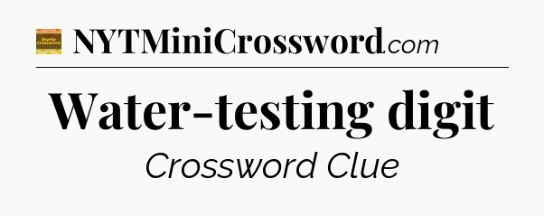 Water-testing digit crossword clue Eugene Sheffer