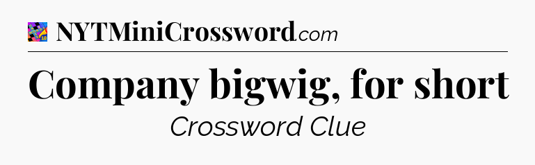 Company bigwig, for short Crossword Clue