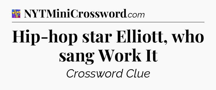 Hip-hop star Elliott, who sang Work It Codycross