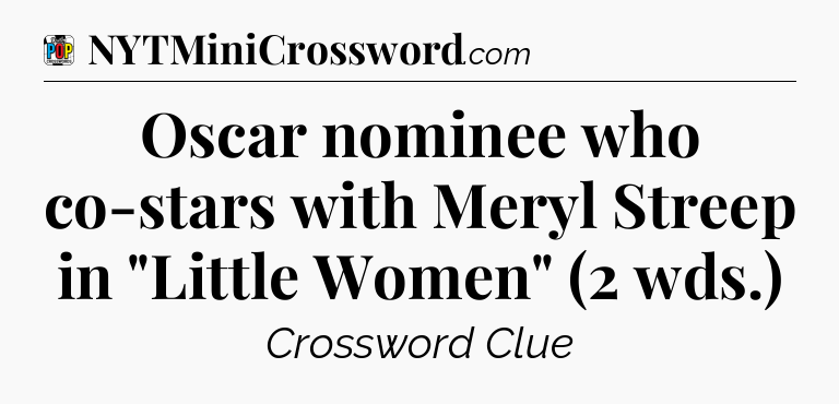 Oscar nominee who co-stars with Meryl Streep in 