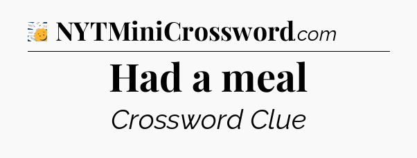 Had a meal - 7 Little Words