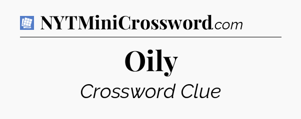 Oily Puzzle Page Crossword Clue