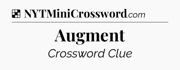 Solution: Augment - NYT Crossword
