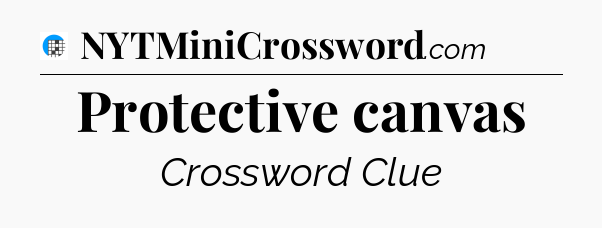 Protective canvas Crossword Clue