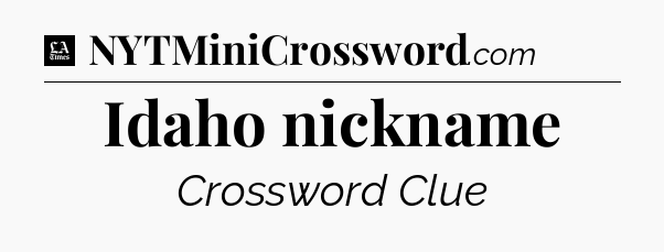 Idaho nickname - LA Times Crossword