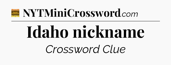Idaho nickname - Eugene Sheffer Crossword