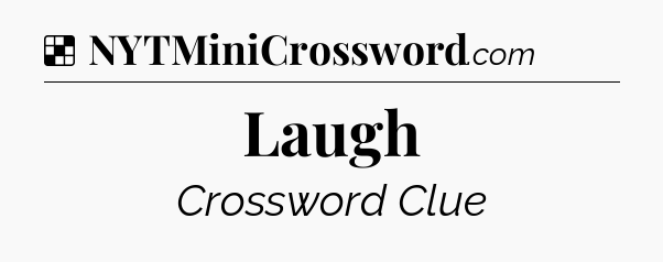 Solution: Laugh - NYT Crossword