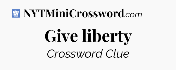 Give liberty Puzzle Page Crossword Clue