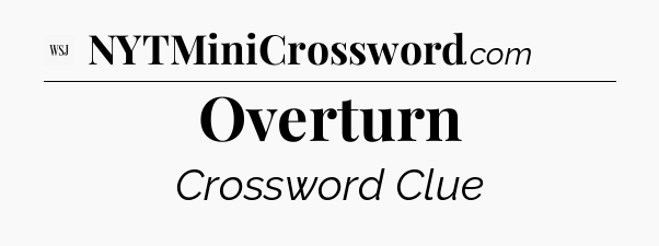 Overturn - WSJ Crossword