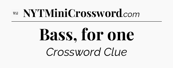 Bass, for one - WSJ Crossword