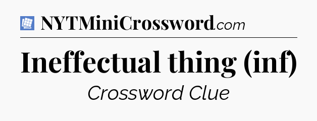 Ineffectual thing (inf) Puzzle Page Crossword Clue