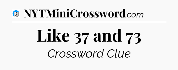 Like 37 and 73 Crossword Clue