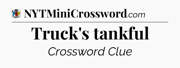 Truck's tankful Crossword Clue