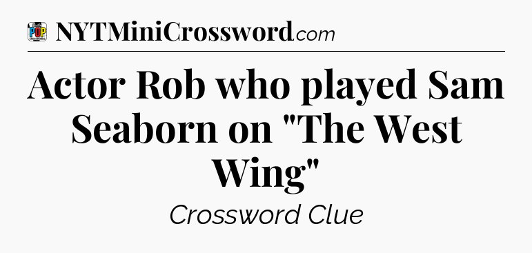 Actor Rob who played Sam Seaborn on 