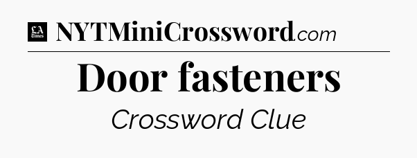 Door fasteners - LA Times Crossword
