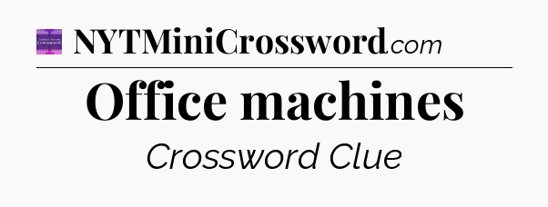 Office machines - Thomas Joseph Crossword