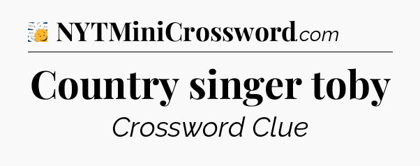 Country singer toby - 7 Little Words