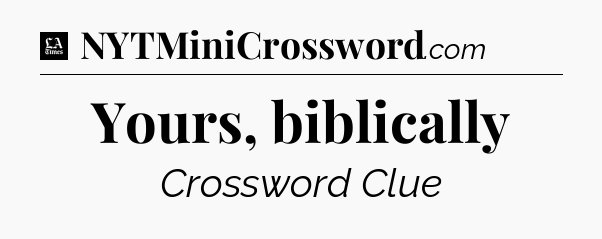 Yours, biblically - LA Times Crossword