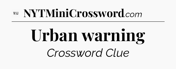 Urban warning - WSJ Crossword