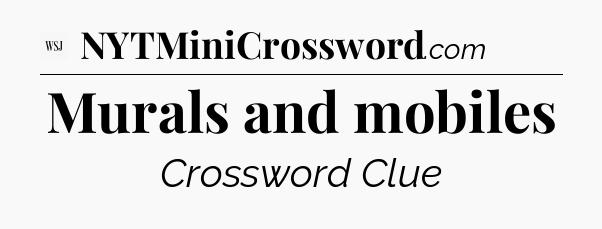 Murals and mobiles - WSJ Crossword