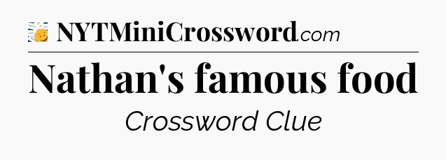 Nathan's famous food - 7 Little Words