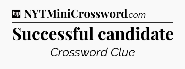 Successful candidate Crossword Clue