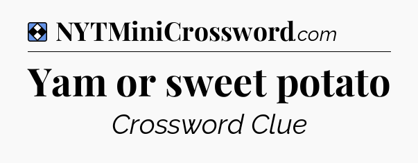 Solution: Yam or sweet potato - NYT Mini Crossword