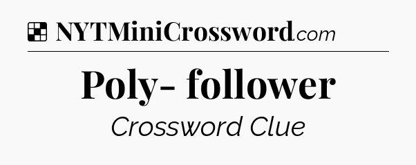 Solution: Poly- follower - NYT Crossword