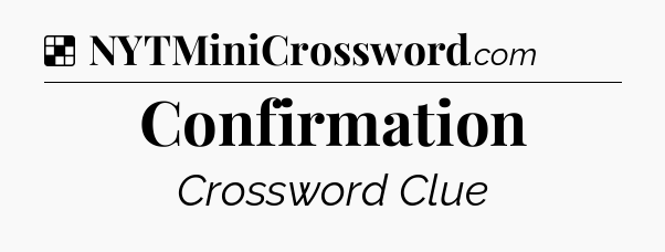 Solution: Confirmation - NYT Crossword