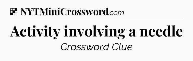 Solution: Activity involving a needle - NYT Crossword