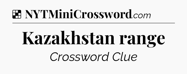 Solution: Kazakhstan range - NYT Crossword