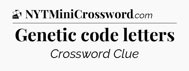 Genetic code letters - Daily Themed Classic Crossword