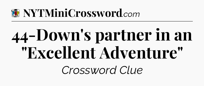 44-Down's partner in an 