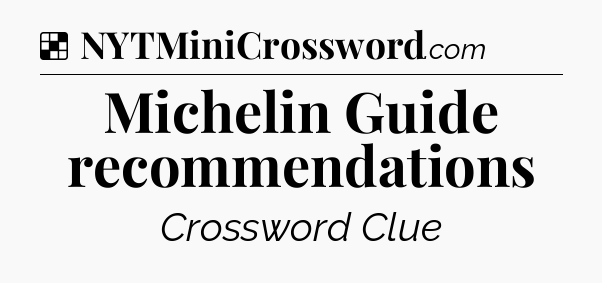 Solution: Michelin Guide recommendations - NYT Crossword