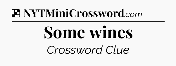 Solution: Some wines - NYT Crossword