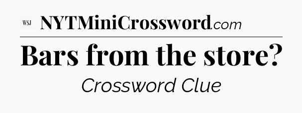 Bars from the store - WSJ Crossword