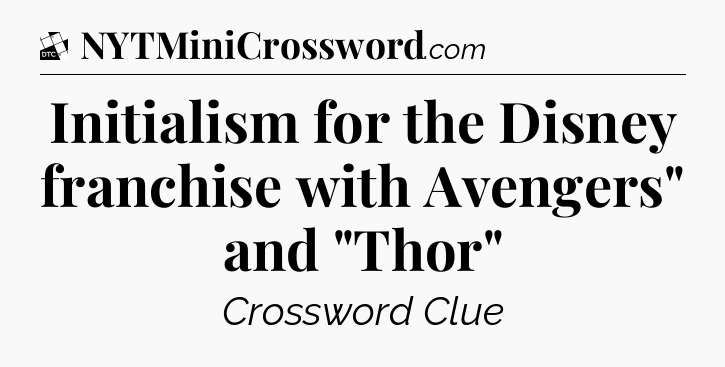 Initialism for the Disney franchise with Avengers