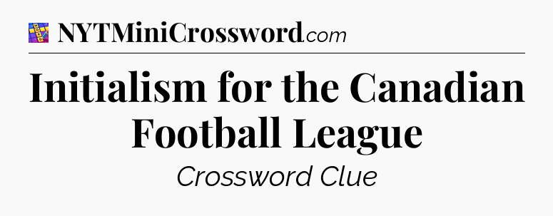 Initialism for the Canadian Football League Codycross