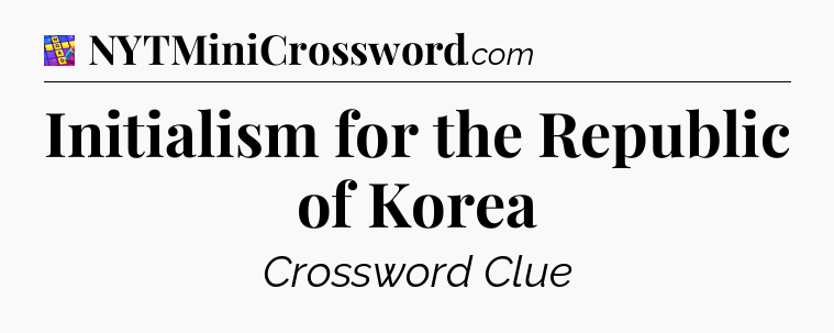 Initialism for the Republic of Korea Codycross