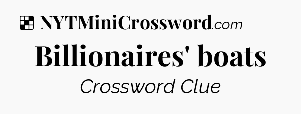 Solution: Billionaires' boats - NYT Crossword