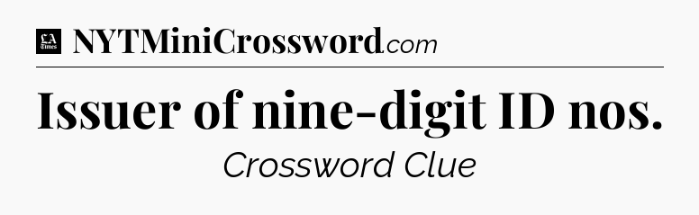 Issuer of nine-digit ID nos - LA Times Crossword