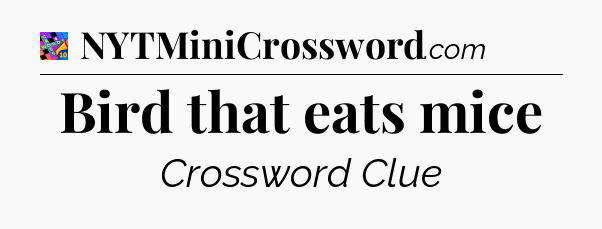 Bird that eats mice Crossword Clue